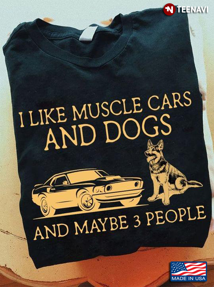 I Like Muscle Cars and Dogs and Maybe 3 People Favorite Things
