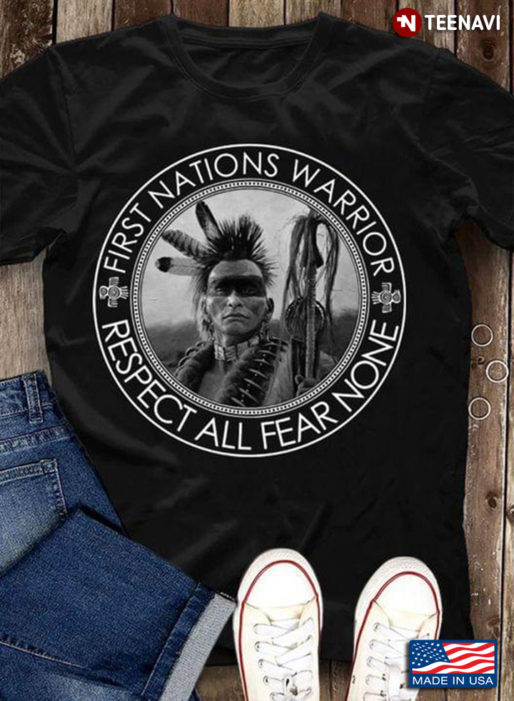 First Nations Warrior Respect All Fear None Tribal Warrior
