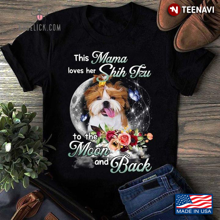 This Mama Loves Her Shih Tzu To The Moon and Back Floral Design for Dog Lover