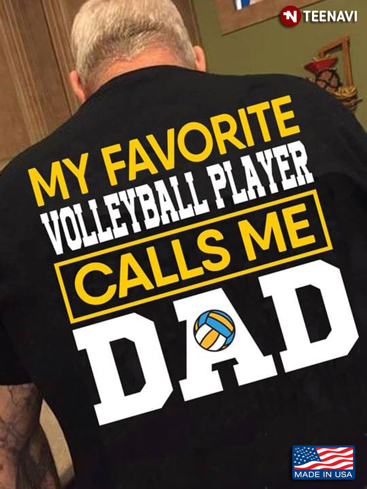 My Favorite Volleyball Player Calls Me Dad Cool Design for Proud Dad