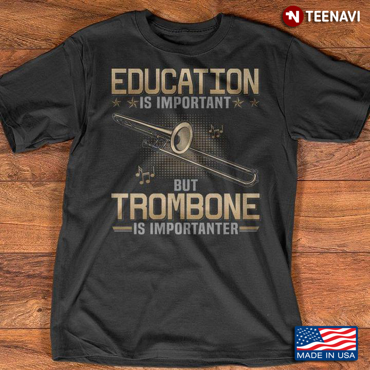 Education is Important But Trombone Is Importanter Musical Instrument