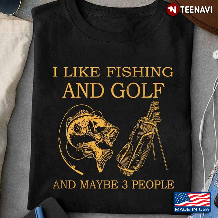 I Like Fishing and Golf and Maybe 3 People Favorite Things