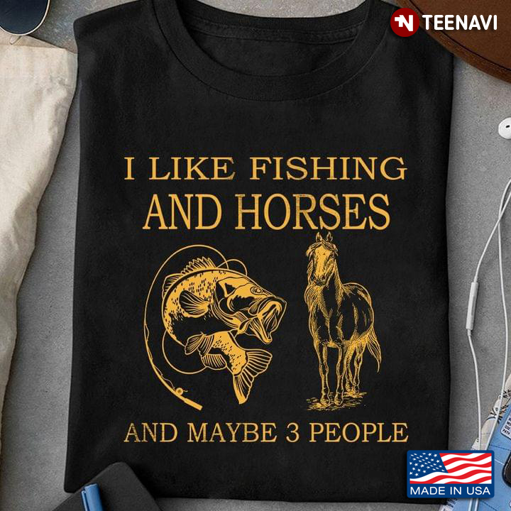 I Like Fishing and Horses and Maybe 3 People Favorite Things