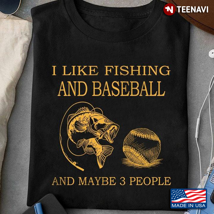 I Like Fishing and Baseball and Maybe 3 People Favorite Things