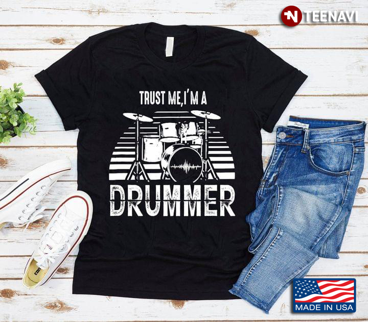 Trust Me I'm A Drummer Musical Instrument for Cool Drummer