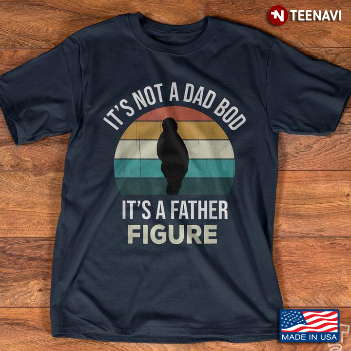 It's Not A Dad Bod It's A Father Figure Vintage for Cool Dad