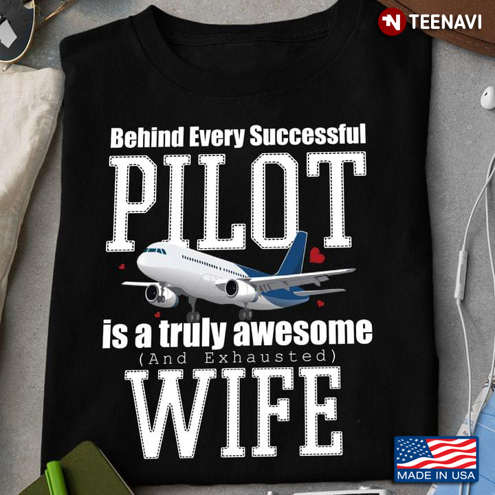 Behind Every Successful Pilot is A Truly Awesome and Exhausted Wife