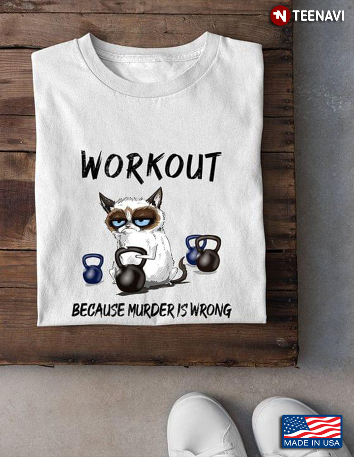 Workout Because Murder is Wrong Funny Grumpy Cat with Kettlebells for Workout Lover