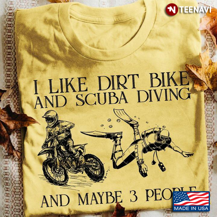 I Like Dirt Bike and Scuba Diving and Maybe 3 People Favorite Things
