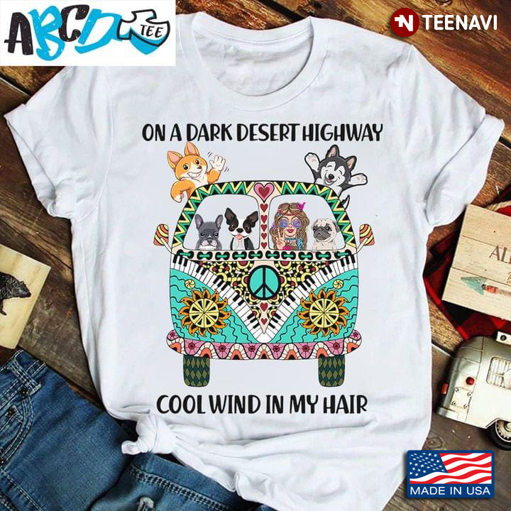 On A Dark Desert Highway Cool Wind In My Hair Adorable Dogs and Girl on Hippie Van
