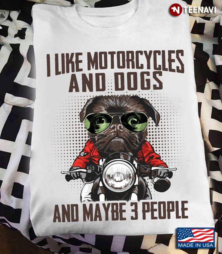 I Like Motorcycles and Dogs and Maybe 3 People Cool Dog Riding Motorcycle