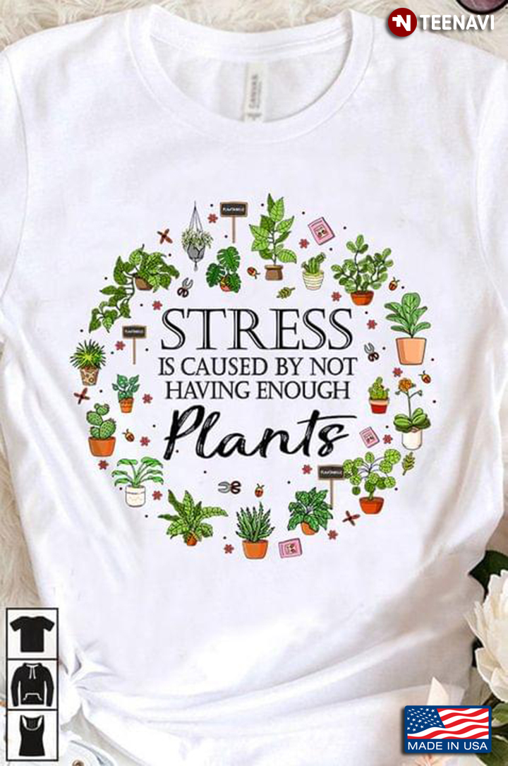 Stress Is Caused By Not Having Enough Plants Adorable Circle Style for Planting Lover
