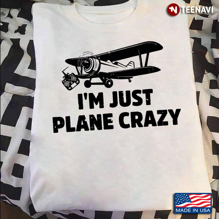 I'm Just Plane Crazy Funny Airplane Pilot