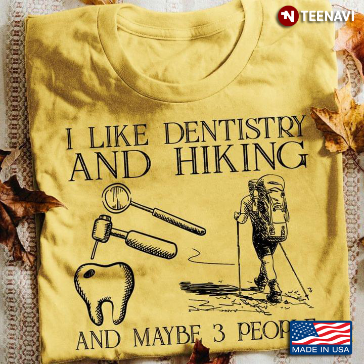 I Like Dentistry and Hiking and Maybe 3 People My Favorite Things
