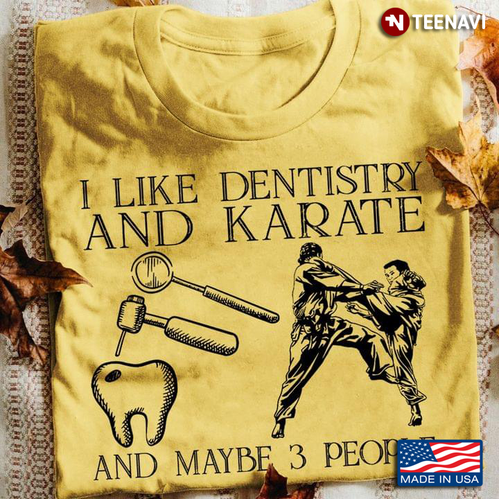 I Like Dentistry and Karate and Maybe 3 People My Favorite Things