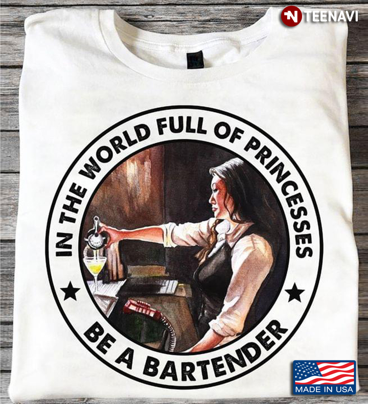 In A World Full of Princesses Be A Bartender Circle Design for Girl