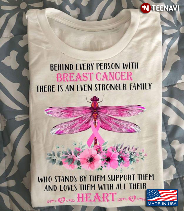 Behind Every Person with Breast Cancer There is An Even Stronger Family Pink Dragonfly and Flowers