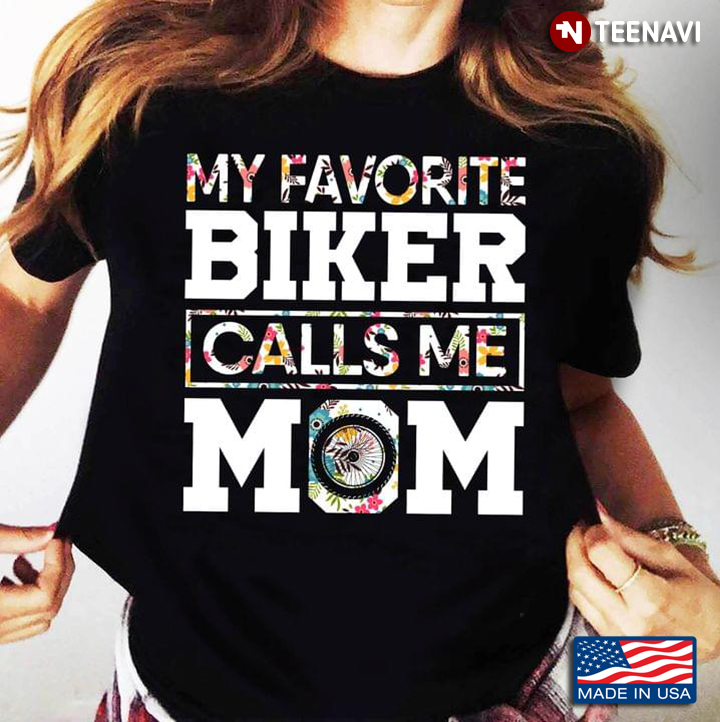 My Favorite Biker Calls Me Mom Floral Design for Proud Mom