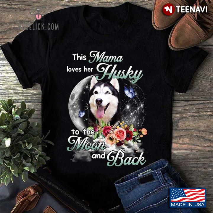 This Mama Loves Her Husky To The Moon and Back Floral Design for Dog Lover