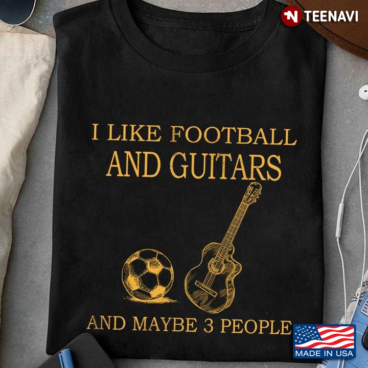 I Like Football and Guitars and Maybe 3 People Favorite Things