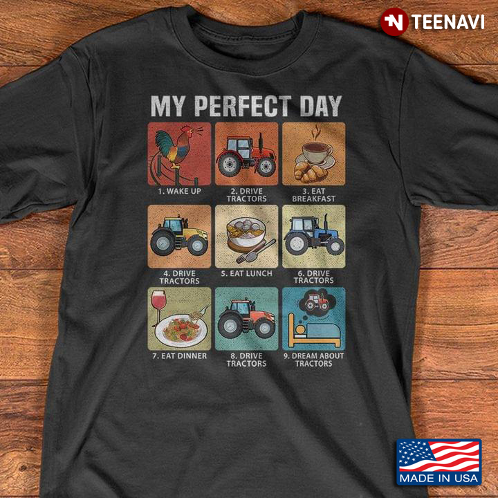 My Perfect Day Wake Up Drive Tractors Eat Breakfast Drive Tractors Funny for Tractor Driver