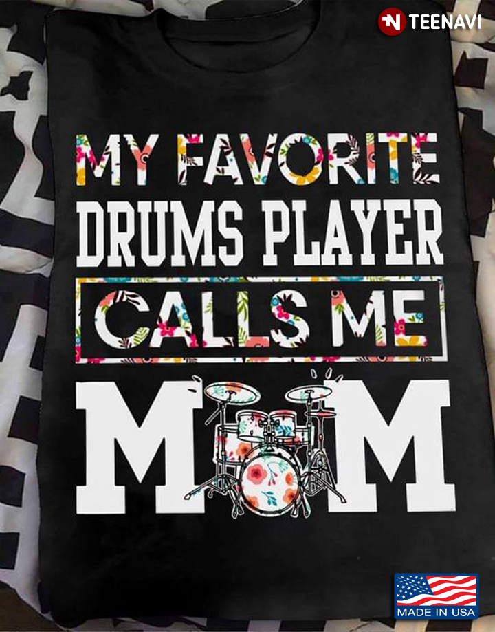 My Favorite Drums Player Calls Me Mom Floral Design for Proud Mom