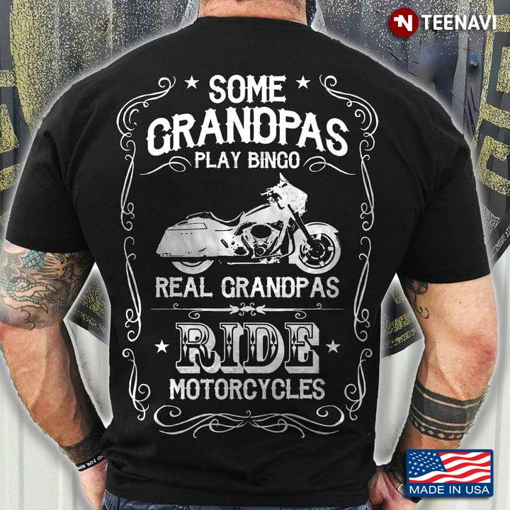 Some Grandpas Play Bingo Real Grandpas Ride Motorcycles Cool Design for Motorcycle Lover