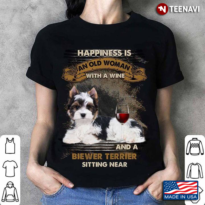 Happiness is An Old Woman with A Wine and A Biewer Terrier Sitting Near Cool Design