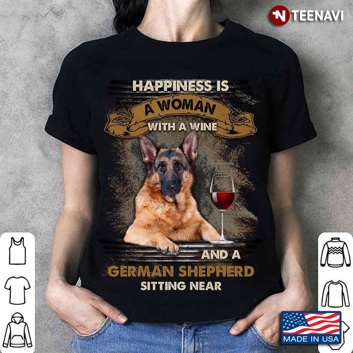 Happiness is An Old Woman with A Wine and A German Shepherd Sitting Near Cool Design