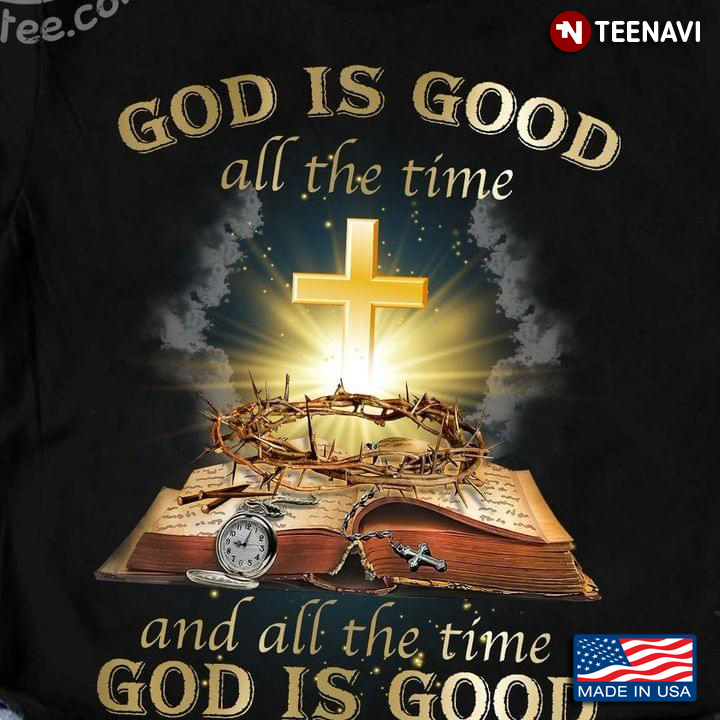 God is Good All The Time and All The Time God is Good Religious Theme for Christian