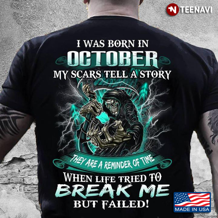 I Was Born In October My Scars Tell A Story They Are Reminder of Time Cool Death for Man