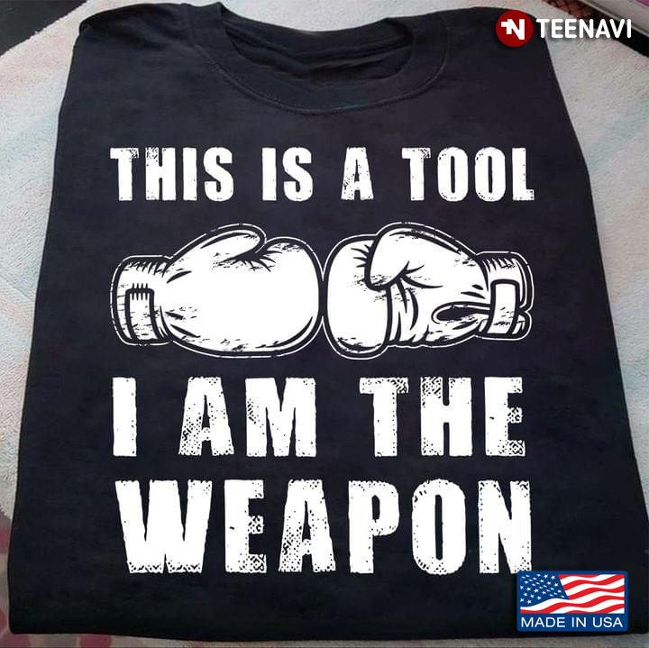 This is A Tool I Am The Weapon Boxing Gloves