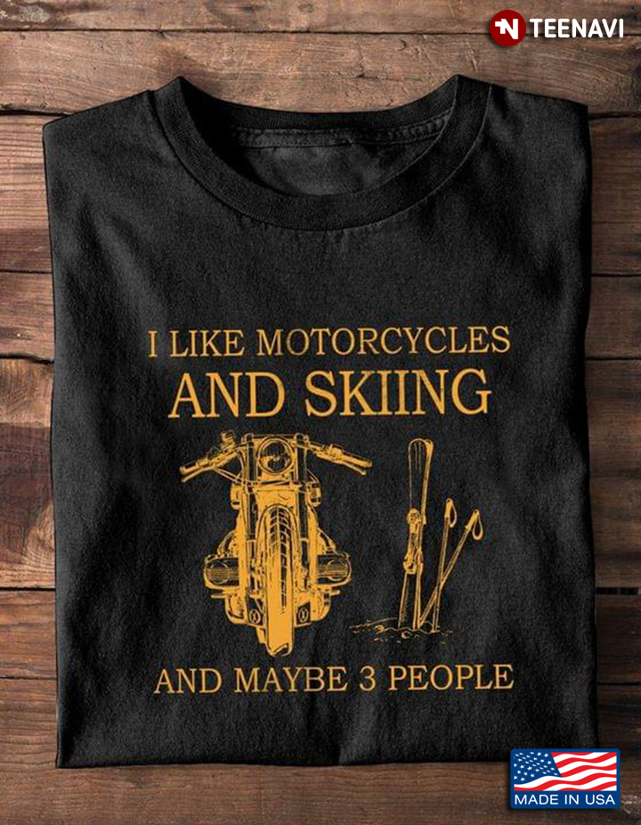 I Like Motorcycles and Skiing and Maybe 3 People Favorite Things