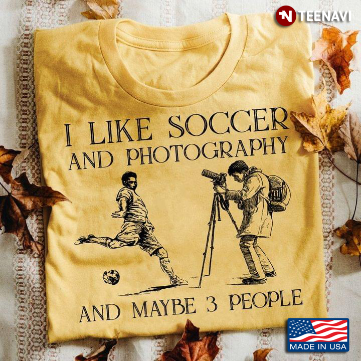 I Like Soccer and Photography and Maybe 3 People Favorite Things