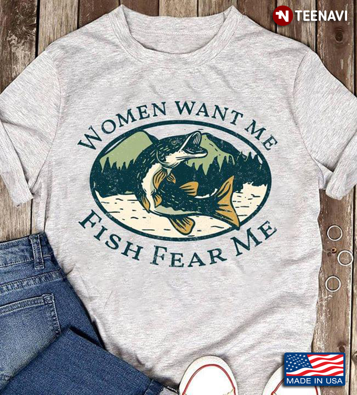 Women Want We Fish Fear Me Cool Style for Fishing Lover