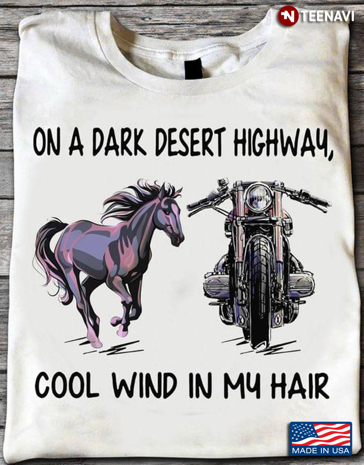 On A Dark Desert Highway Cool Wind In My Hair Cool Style for Horse Riding and Motorcycle Lover