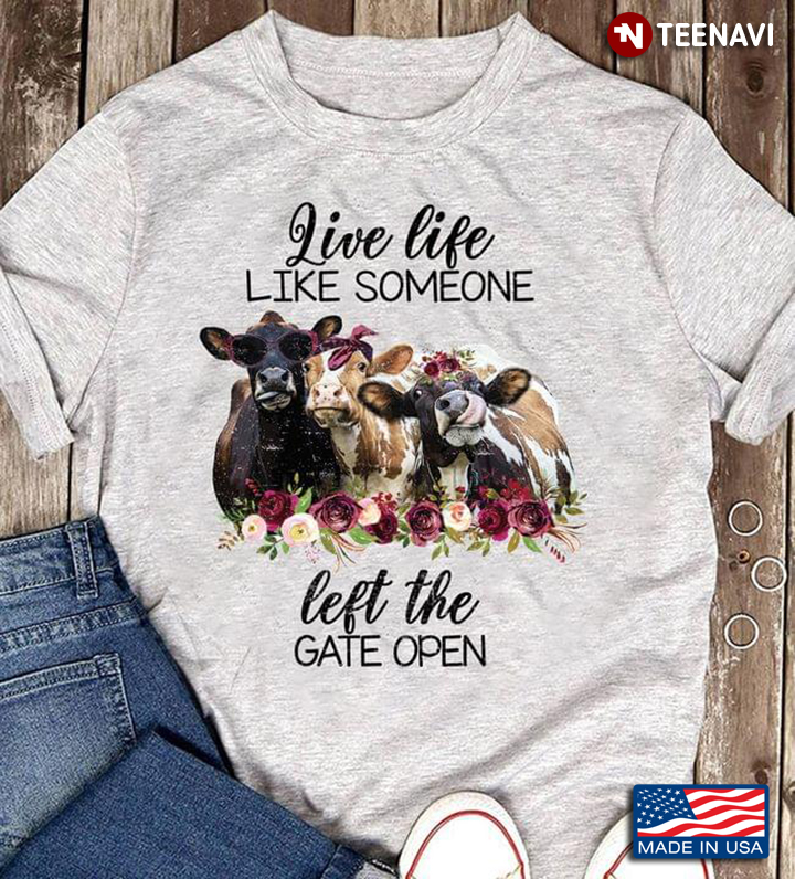 Live Life Like Someone Left The Gate Open Funny Cows Floral Design for Animal Lover