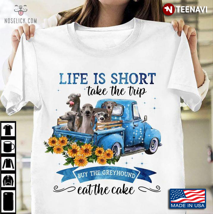 Life is Short Take The Trip Buy The Greyhound Eat The Cake Puppies on Blue Car and Sunflower