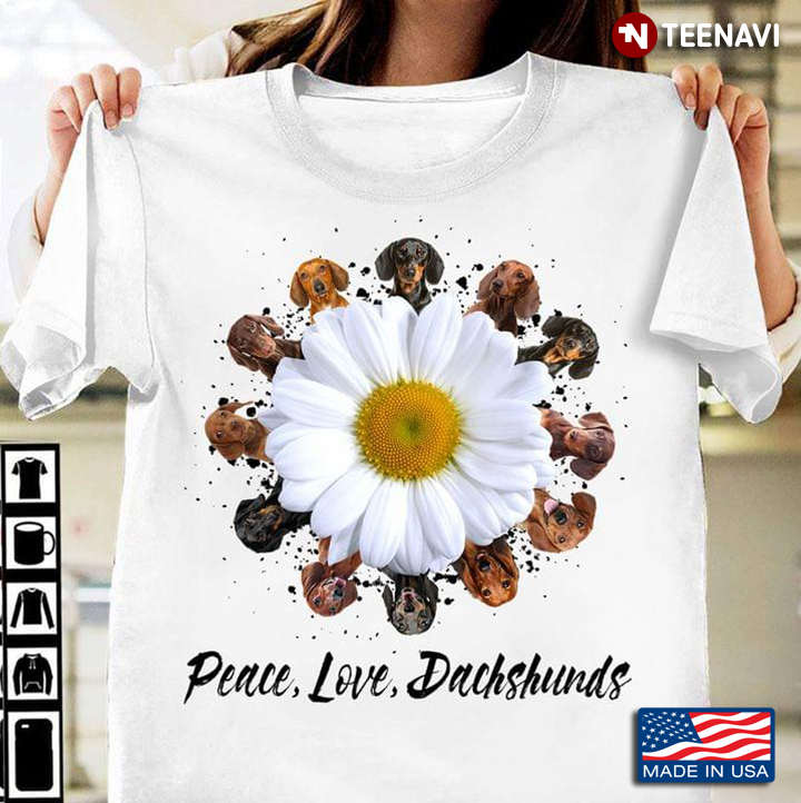 Peace Love Dachshunds White Daisy Flower and Funny Dachshunds for Dog Lover