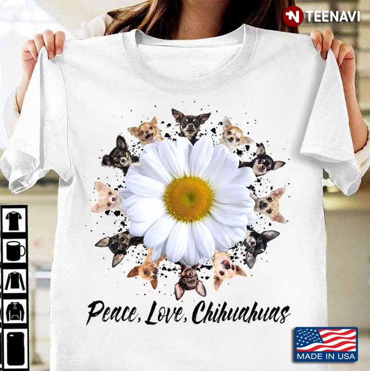 Peace Love Chihuahuas White Daisy Flower and Funny Chihuahuas for Dog Lover