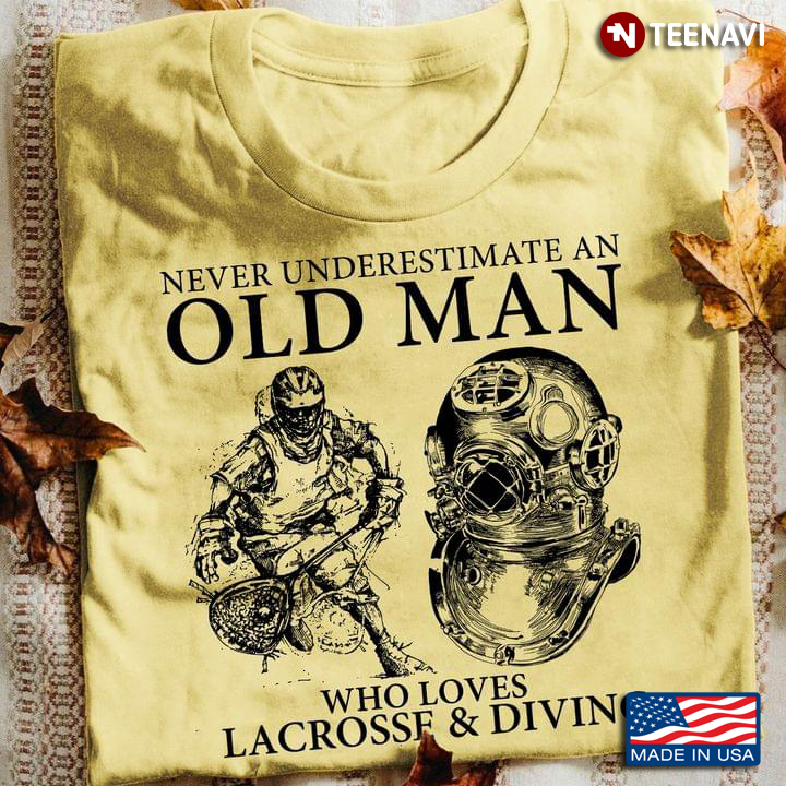 Never Underestimate An Old Man Who Loves Lacrosse and Diving