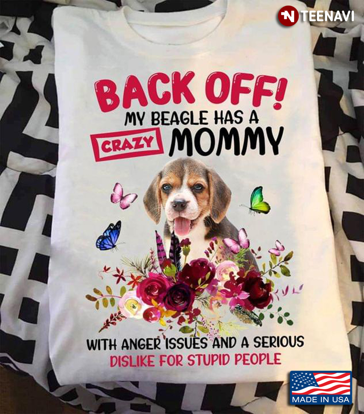 Back Off My Beagle Has A Crazy Mommy with Anger Issues Adorable Floral Design for Dog Lover