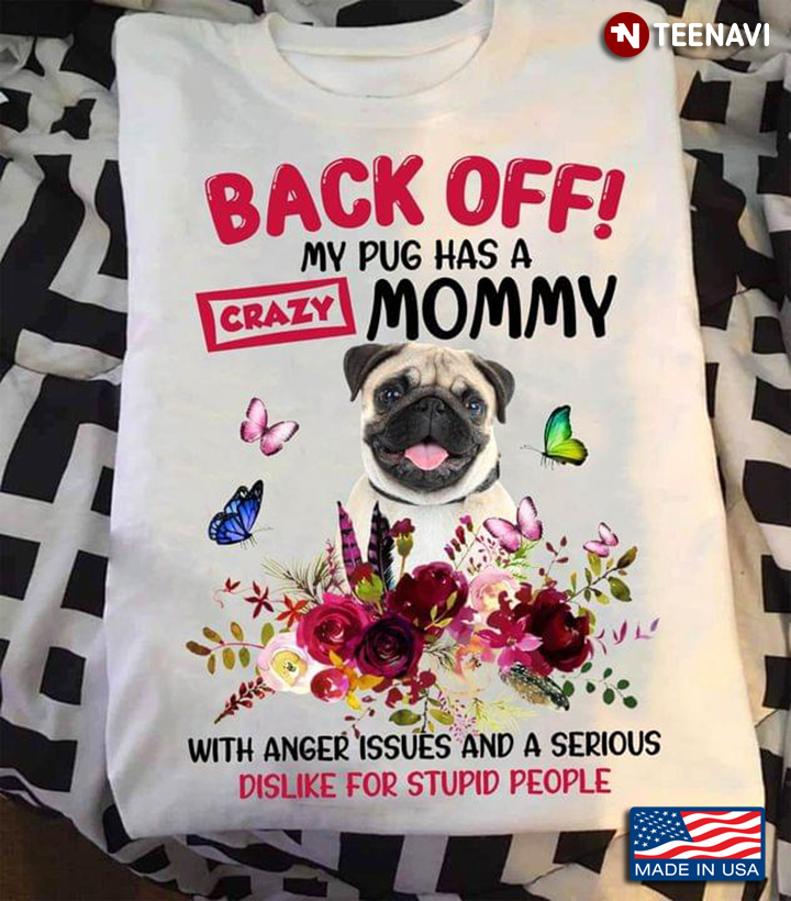 Back Off My Pug Has A Crazy Mommy with Anger Issues Adorable Floral Design for Dog Lover