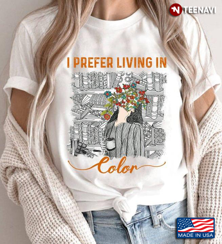 I Prefer Living In Color Girl And Flowers In Colorless World