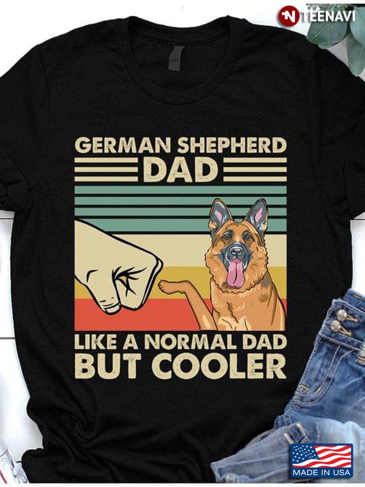 German Shepherd Dad Like A Normal Dad But Cooler Vintage Design Fist Bump for Dog Lover