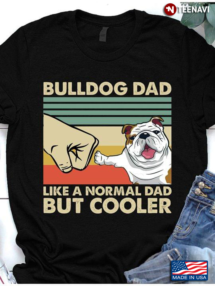 Bulldog Dad Like A Normal Dad But Cooler Vintage Design Fist Bump for Dog Lover