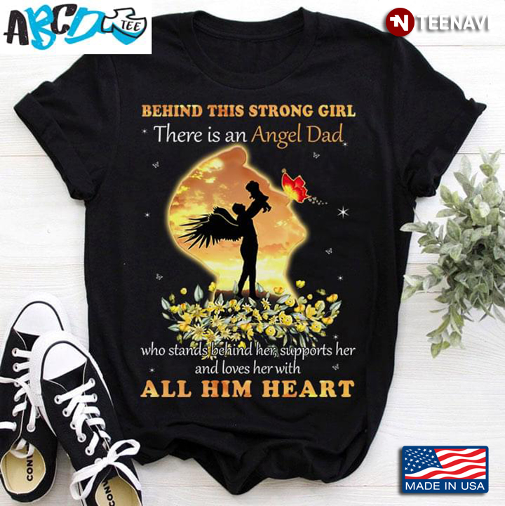 Behind This Strong Girl There is An Angel Dad Who Stand Behind Her Meaningful Quote Remembrance