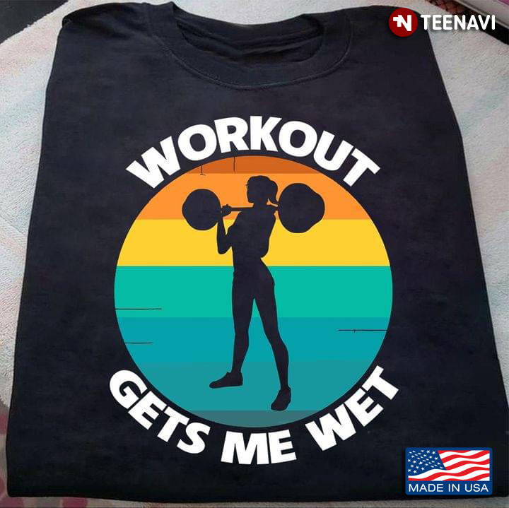 Workout Gets Me Wet Vintage Color Lifting Girl for Workout Lover