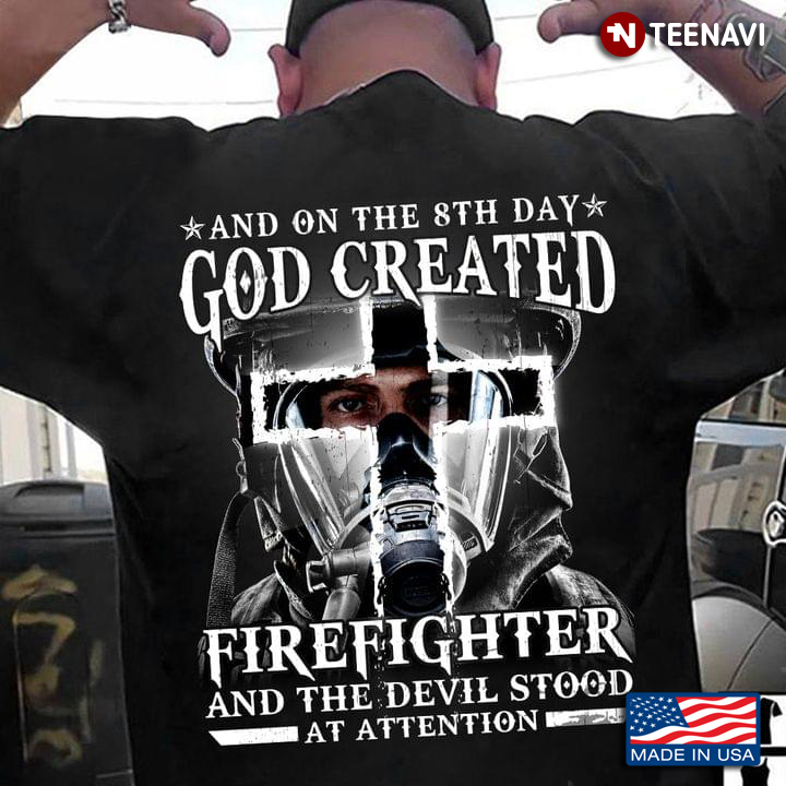 And On The 8th Day God Created Firefighter and Devil Stood at Attention