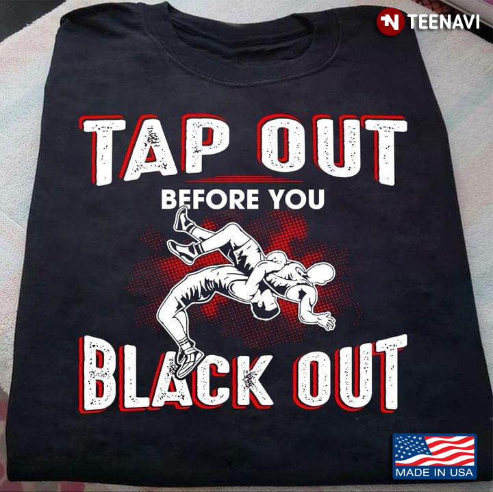 Tap Out Before You Black Out Grappling Sport